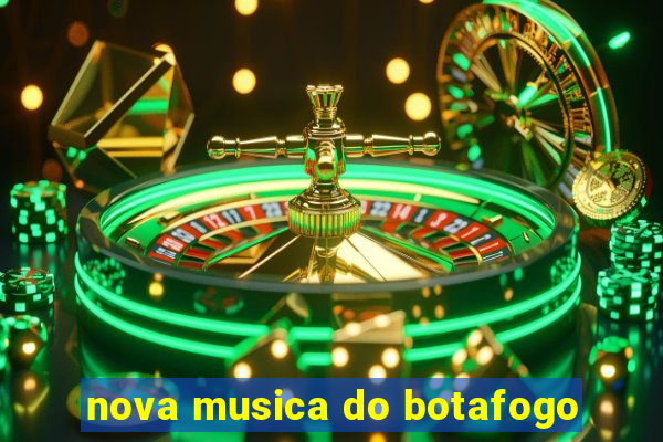 nova musica do botafogo